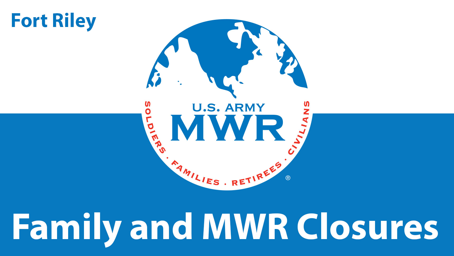 Fort Riley Family and MWR Closures Fort Riley Family and MWR Closures